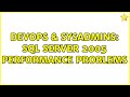 DevOps & SysAdmins: SQL Server 2005 Performance Problems (2 Solutions!!)