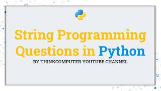 String Programming Questions in Python | ThinkComputer