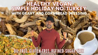 Best Simple Vegan No-Turkey Holiday Meal: Oil-free, Wheat-free, Refined Sugar-free, wfpb
