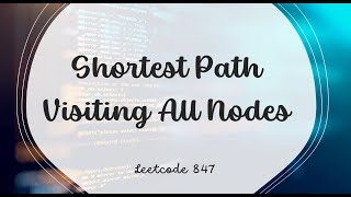 Shortest Path Visiting All Nodes | LeetCode 847 | Java