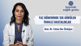 Yaz Döneminde Sık Görülen İshalli Hastalıklar