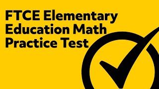 FREE FTCE Elementary Education K–6 Mathematics (604) Practice Questions