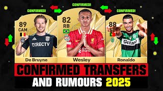 FIFA 25 | NEW CONFIRMED TRANSFERS \u0026 RUMOURS! 🚨🔥 ft. Wesley, De Bruyne, Ronaldo... etc