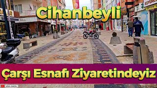 CİHANBEYLİ - ÇARŞI ESNAFI ZİYARETİNDEYİZ