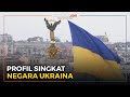 Profil Singkat Negara Ukraina