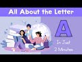 All About the Letter A in Just 2 Minutes | Letters and Letters Sounds | Write the Letter A