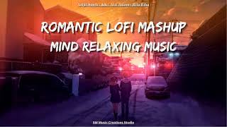Romantic Lofi Mashup | Lofi Mashup | Mind Relaxing Music | Bollywood New Songs | Arijit Singh | 2023
