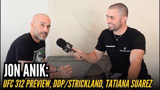 Jon Anik SPEAKS on UFC 312, DDP vs. Strickland 2, Islam Makhachev vs. Topuria/170lbs, Tatiana Suarez