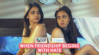 FilterCopy | When Friendship Begins With Hate | Ft. Bhagyashree & Devika