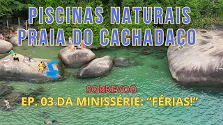 FLIGHT OVER TRINDADE NATURAL POOLS OF CACHADAÇ0 - PARATY RJ - EP. 03 OF THE MINISERIES \