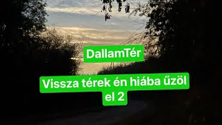 DallamTér; Visszatérek én hiába űzöl el 2