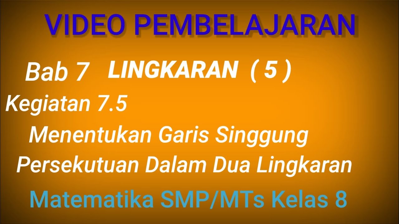 VIDIO PEMBELAJARAN, BAB 7 LINGKARAN Kegiatan 7.5 Matematika K13 SMP/MTs ...