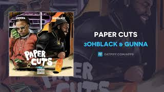 3ohBlack \u0026 Gunna - Paper Cuts (AUDIO)