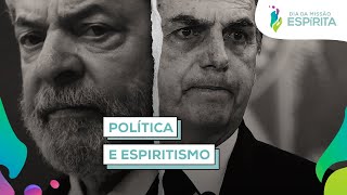 POLITICA E ESPIRITISMO | Especial Dia da Missão Espírita