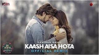 Kaash Aisa Hota - Darshan Raval | Sayeed Quadri | Dj Lijo-Dj Chetas | Official Remix | Naushad Khan