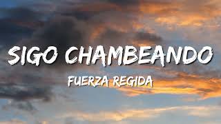 Sigo Chambeando - Fuerza Regida (Letra\Lyrics)