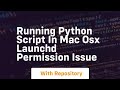 Running python script in Mac OSX launchd permission issue