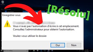 Vous n'avez pas l'autorisation d'écrire à cet emplacement Windows 10