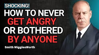 The Secret to Never Getting Angry OR Bothered By Anyone | Smith Wiggles Worth Motivational Message