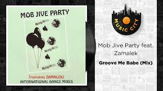 Mob Jive Party feat. Zamalek - Groove Me Babe (Mix) | Official Audio