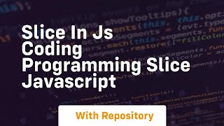 Slice in js coding programming slice javascript