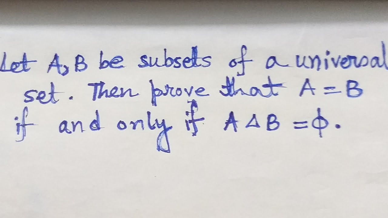 Prove That A = B If And Only If A Symmetric Difference B = Phi Problem ...