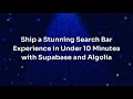 Ship a Stunning Search Bar Experience in Under 10 Minutes with Supabase and Algolia