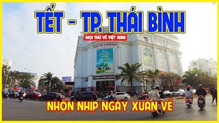 TẾT THÀNH PHỐ THÁI BÌNH | NHỘN NHỊP NGÀY XUÂN VỀ | Thái Bình ngày nay