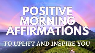 Positive MORNING Affirmations ✨ To UPLIFT and INSPIRE ✨ (affirmations said once)