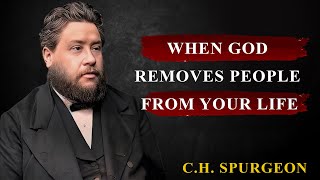 When God Removes People From Your Life - Let Them Go | C.h Spurgeon Sermon