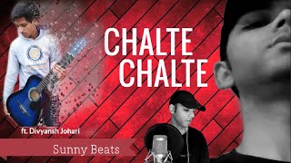 Chalte Chalte - Mohabbatein | Sunny Beats ft. Divyansh Johari