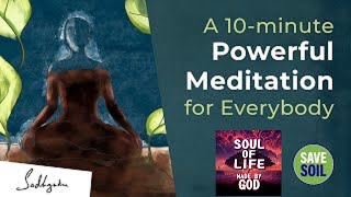 A Powerful Meditation to Connect with Soil   Sadhguru | Soul Of Life - Made By God