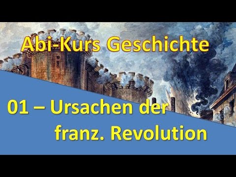 Abi Kurs Geschichte - 01 Die Französische Revolution - Ursachen - YouTube