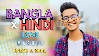 Bangla x Hindi | Love Mashup | Hasan S. Iqbal | Asheq Manzur Production