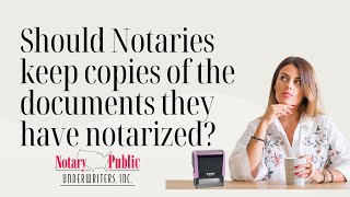 Should notaries keep copies of notarized documents