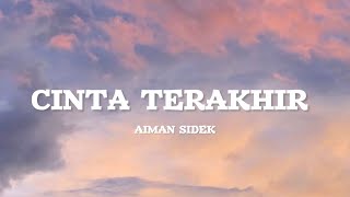 Cinta Terakhir - Aiman Sidek (Lirik)