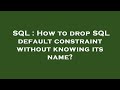 SQL : How to drop SQL default constraint without knowing its name?