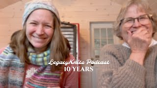 Legacy Knitz Podcast: TEN YEARS!