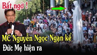 🔴Bất Ngờ MC Nguyễn Ngọc Ngạn Kể Chuyện Lạ Có Thật Đức Mẹ Hiện Ra - Xin Cầu Nguyện l Đinh Thập Tự