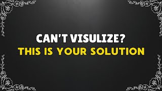 Can't Visualize? Try THIS Instead (new way)