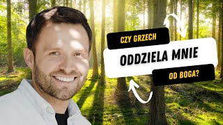 Wielka POSTprodukcja #5 - Czy grzech oddziela mnie od Boga?