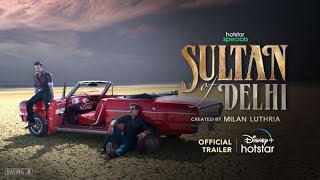 Hotstar Specials Sultan Of Delhi | Official Trailer | 13th October | Tahir Bhasin | Mouni Roy