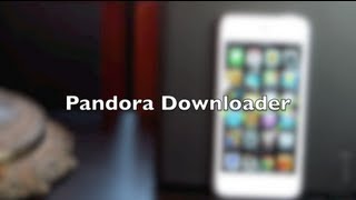 Pandora Downloader - Download Music on iPhone for Free Using Panndora Internet Radio