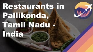 Restaurants in Pallikonda, Tamil Nadu - India