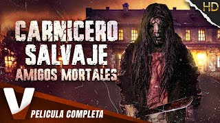 CARNICERO SALVAJE: AMIGOS MORTALES | ESTRENO 2024 | HD | PELICULA DE HORROR EN ESPANOL LATINO