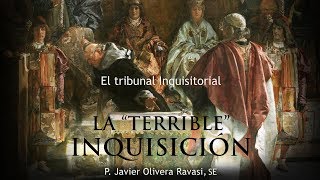 La “terrible” Inquisición | 4 | Tribunal Inquisitorial | P.Javier Olivera Ravasi, SE - QNTLC