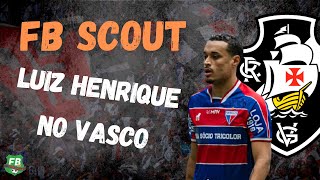 FB Scout - conheça Luiz Henrique, meio-campista que está reforçando o Vasco