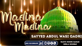 Madina Madina • Sayyed Abdul Wasi Qadri • Warna Wo Raza Sar Pe Utha Laaye Madina