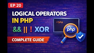 Logical Operators in PHP: The Complete Guide | EP 20