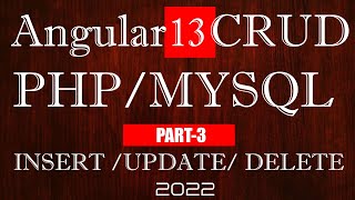 Part-3 Angular 13 PHP MySql CRUD | PHP MySql Angular 13 Insert Update Delete | Angular 12 13